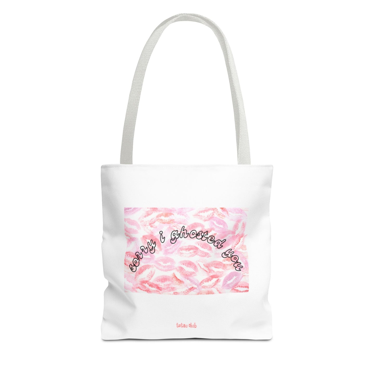 sorry i ghosted you Tote - toteu club