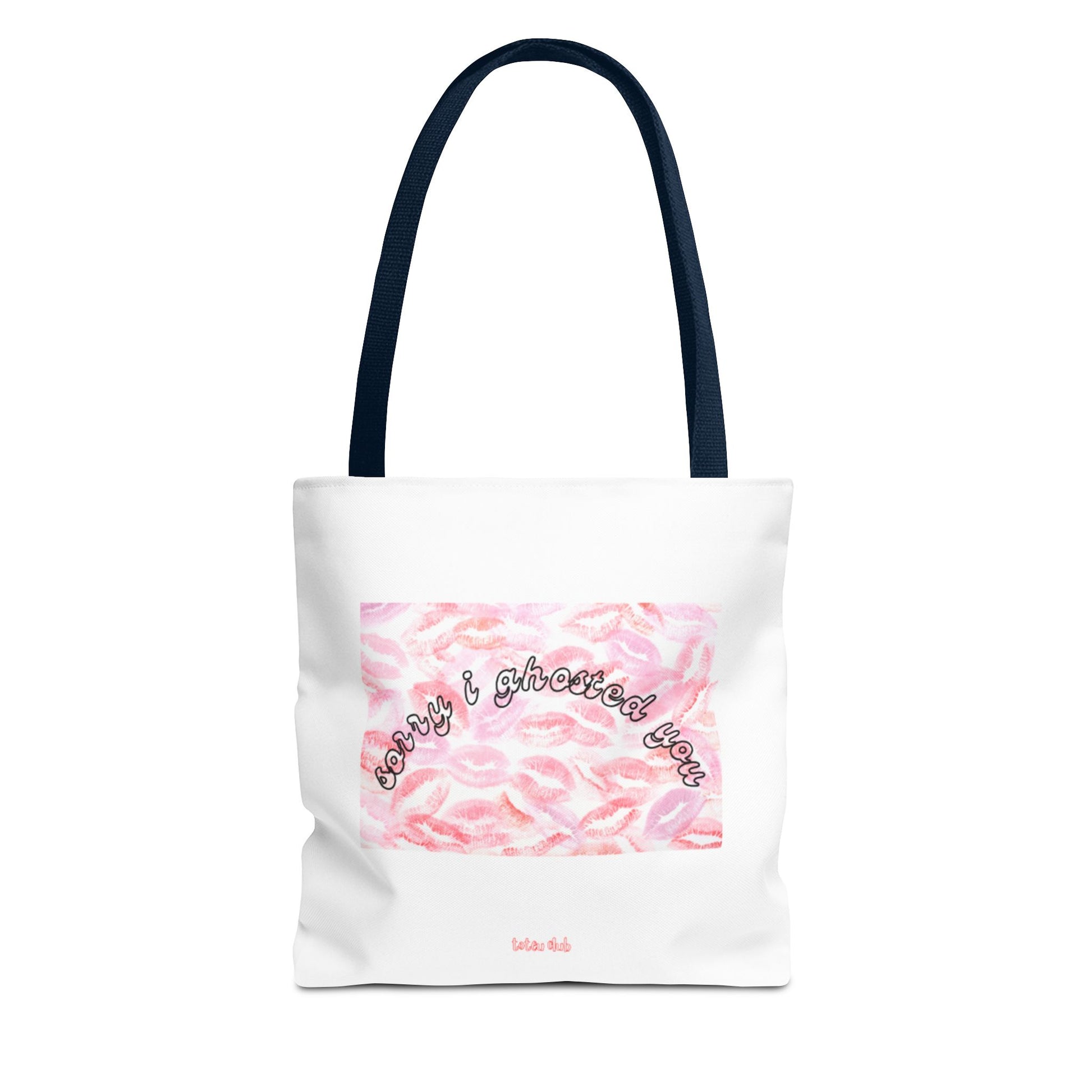 sorry i ghosted you Tote - toteu club